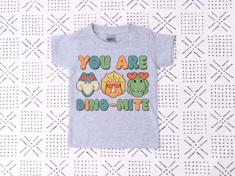 You are Dino-Mite Pressed Apparel