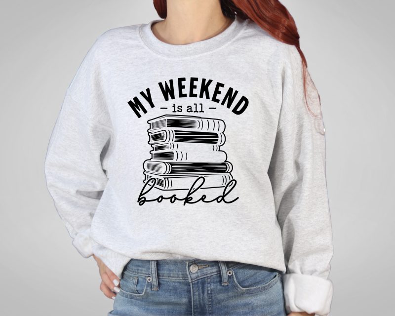 My Weekend is ALL Booked Pressed Apparel