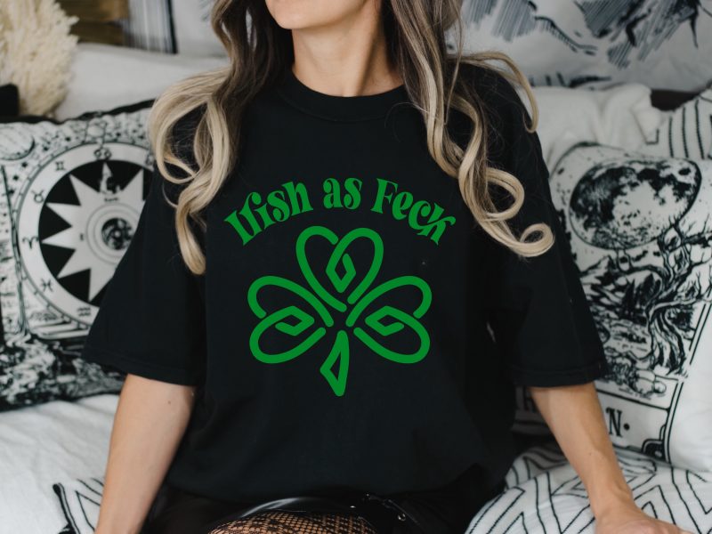 Irish As Feck Four Leaf Clover Pressed Apparel