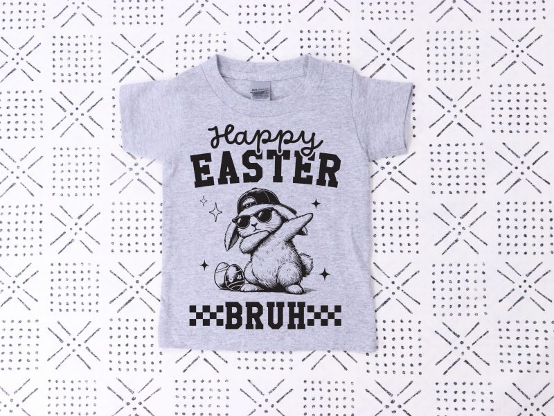 Happy Easter Bruh Pressed Apparel