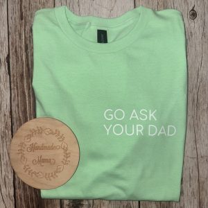 Go Ask Your Dad Adult Tee